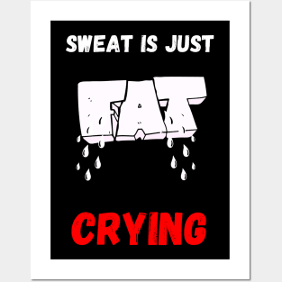 Sweat is just fat crying Posters and Art